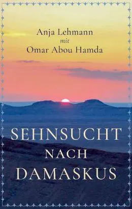 Buchcover „Sehnsucht nach Damaskus“ von Anja Lehmann mit Omar Abou Hamda, Sonnenuntergang über einer Bergkette